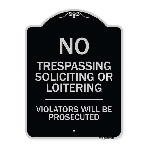 Signmission Designer Series-No Trespassing Soliciting Or Loitering Violators Will Be Prose, 24" H, BS-1824-9812 A-DES-BS-1824-9812 - main